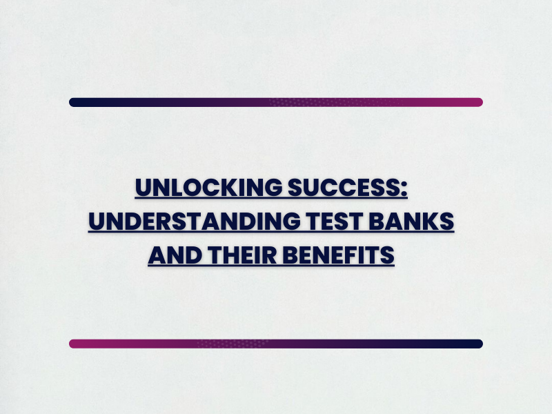 Unlocking Success: Understanding Test Banks and Their Benefits